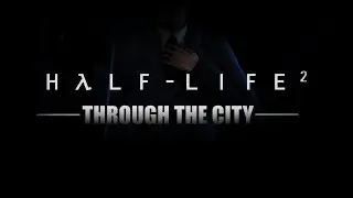 (HL2 mod) Through The City: Overwatch Reinforcement (Director's Cut)