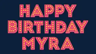 Happy Birthday Myra