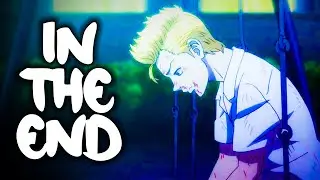 IN THE END x TAKEMICHI [AMV]