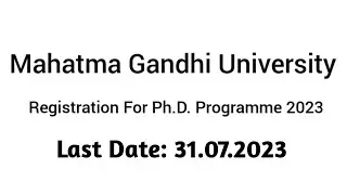 Registration For Ph.D. Programme 2023| Mahatma Gandhi University, Kerala. Last Date: 31.07.2023.