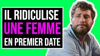 Un Homme Ridiculise une Femme durant leur Premier Date