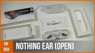 NOTHING EAR (OPEN) - déballage par TopForPhone
