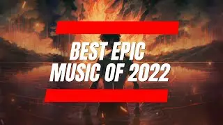 Best of Epic Music | BEST EPIC MUSIC of 2022