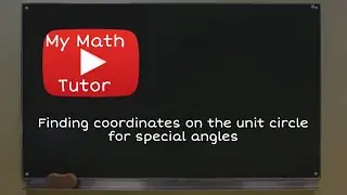 Finding coordinates on the unit circle for special angles