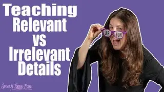 Teaching Relevant vs Irrelevant Details in Speech Therapy