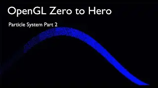 OpenGL Zero to Hero - Particle System part 2 (Live Session)