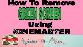 HOW TO REMOVE GREEN SCREEN USING KINEMASTER?