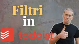 Tutorial Todoist: come filtrare le cose da fare