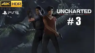 Uncharted : The Lost Legacy Remastered | PS5 Gameplay [ 4K HDR ] | PART 3