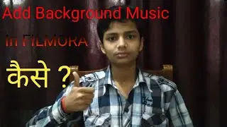 How To Add Background Music In {FILMORA} HINDI 2019