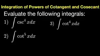 Integration of Powers of Cotangent and Cosecant Part 1