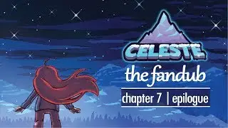 Celeste: The Fandub - Chapter 7/Epilogue