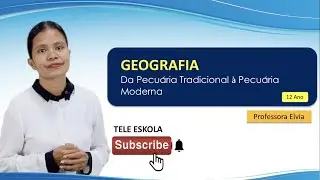 Episódio 461, Geografia, 12 ano, aula 9, "Da Pecuária Tradicional à Pecuária Moderna" Mestra Elv