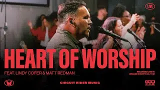 Heart of Worship - Lindy Cofer (ft. Matt Redman) - Circuit Rider Music