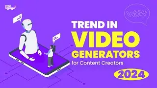 Trend in Video Generators 2024 for Content Creators | StarNgage