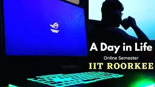 A Day in Life - Online Semester | IIT Roorkee