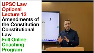 UPSC Law optional Lecture 12 | Amendments of the Indian Constitution | Law Optional Online Coaching