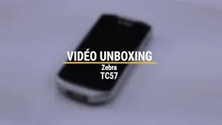 Unboxing du PDA TC57 de Zebra