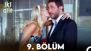 İki Aile 9. Bölüm (FULL HD)