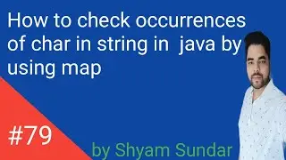 How to check occurrences of char in string in  java by using map || Shyam Sundar