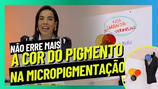 Não erre mais a COR DO PIGMENTO na micropigmentação