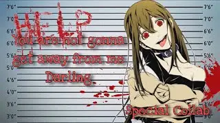 You are not gonna get away from me Darling (Crazy Yandere Girl X Listener)(Feat: 