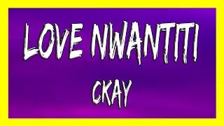✅ CKay - Love Nwantiti (ULE) (Lyrics)