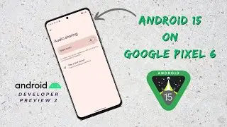 Android 15 Developer Preview 2: Google Pixel 6