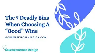 The 7 Deadly Sins When Choosing A “Good” Wine