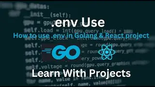 How to load env file in golang | How to make env file in go with react and postgres project