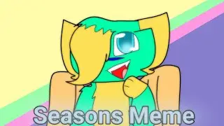 Seasons Meme (yay!! lazy asf!!!)