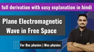 Plane Electromagnetic waves in Free space | Most important topic | Bsc 1st year physics