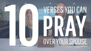 10 Verses You Can Pray Over Your Spouse