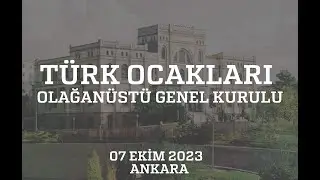 Türk Ocakları Olağanüstü Genel Kurulu 07 Ekim 2023 Türk Ocakları Tarihi Binası