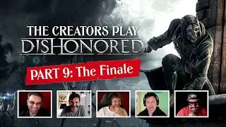 The Dishonored Devs' Final Thoughts on Their Baby | The Creators Play Dishonored | Part 9