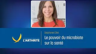Le pouvoir du microbiote sur la santé | Conversations sur l'arthrite