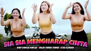 WULAN TUMPAH TUMPAH X RINDY KIMPLAH KIMPLAH X CITRA NJENGGER -  SIA SIA MENGAHARAP CINTA (OMV)
