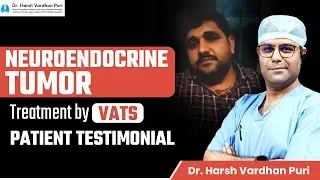 ✅Revolutionary Lung Neuroendocrine Tumor Treatment by Dr. Harsh Vardhan Puri at Medanta ✅Testimonial