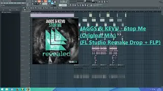 JAGGS & KEVU - Stop Me (Original Mix) (FL Studio Remake Drop + FLP)