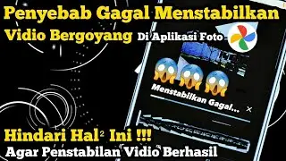 Penyebab Gagalnya Penstabilan Vidio Goyang-Goyang Di Aplikasi Foto