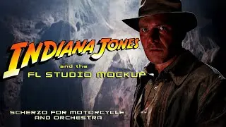FL STUDIO MOCKUP || Scherzo for Motorcycle and Orchestra [Indiana Jones and The Last Crusade]