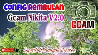 Install Google Camera Nikita V2.0 Config Rembulan and Support on many devices