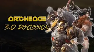 ArcheAge | 3.0 Fresh Start Server & Features Discussion