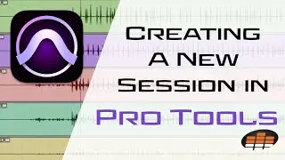 Creating a New Session in Pro Tools - Pro Mix Academy
