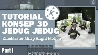 TUTORIAL KONSEP JEDAG JEDUG 3D KINEMASTER MIRIP ALIGHMOTION || Part I