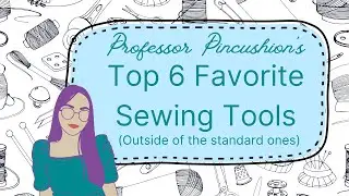 6 Essential Sewing Tools You Might Be Missing