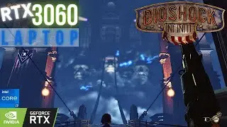 RTX 3060 LAPTOP - BioShock Infinite FINAL (Ultra Graphics) - 16GB RAM - I7 11800H