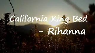 Rihanna - California King Bed (Lyrics)