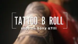 Tattoo Cinematic B roll Shot on Sony A7III