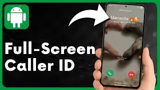 How to Set Full Screen Photo for Incoming Calls on Android